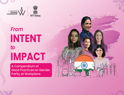 From Intent to Impact: A Compendium of Good Practices on Gender Parity at Workplace 