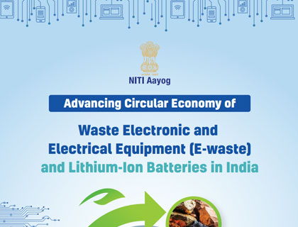 Advancing Circular Economy of Waste Electronic and Electrical Equipment (E-waste) and Lithium-Ion Batteries in India